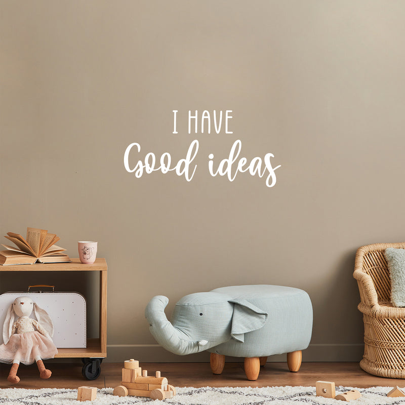 Vinyl Wall Art Decal - I Have Good Ideas - 12" x 25" - Modern Cute Inspiring Positive Self Esteem Quote Sticker For Bedroom Kids Room Playroom Daycare School Classroom Office Coffee Shop Decor 2
