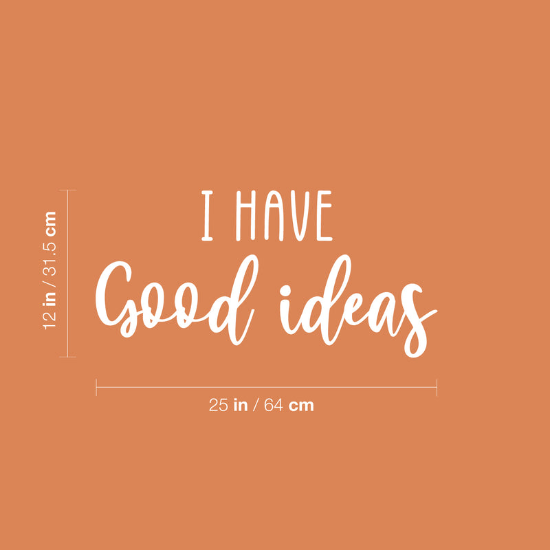 Vinyl Wall Art Decal - I Have Good Ideas - 12" x 25" - Modern Cute Inspiring Positive Self Esteem Quote Sticker For Bedroom Kids Room Playroom Daycare School Classroom Office Coffee Shop Decor 4