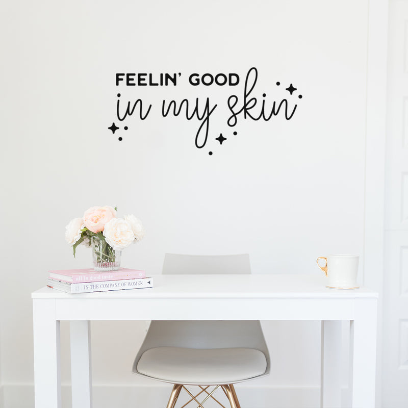 Vinyl Wall Art Decal - Feelin' Good In My Skin - 14" x 30" - Trendy Cool Inspiring Fun Positive Good Vibes Quote Sticker For Bedroom Closet Bathroom Boutique Beauty Saloon Spa Office Decor 2