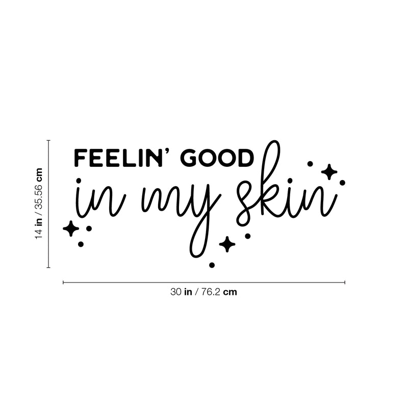 Vinyl Wall Art Decal - Feelin' Good In My Skin - 14" x 30" - Trendy Cool Inspiring Fun Positive Good Vibes Quote Sticker For Bedroom Closet Bathroom Boutique Beauty Saloon Spa Office Decor 4