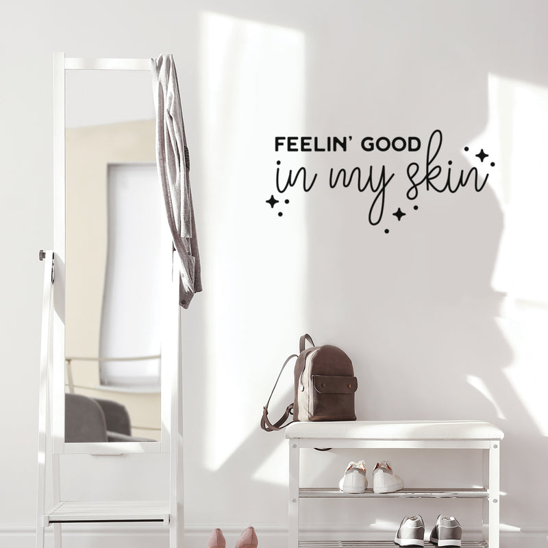 Vinyl Wall Art Decal - Feelin' Good In My Skin - Trendy Cool Inspiring Fun Positive Good Vibes Quote Sticker For Bedroom Closet Bathroom Boutique Beauty Saloon Spa Office Decor 3