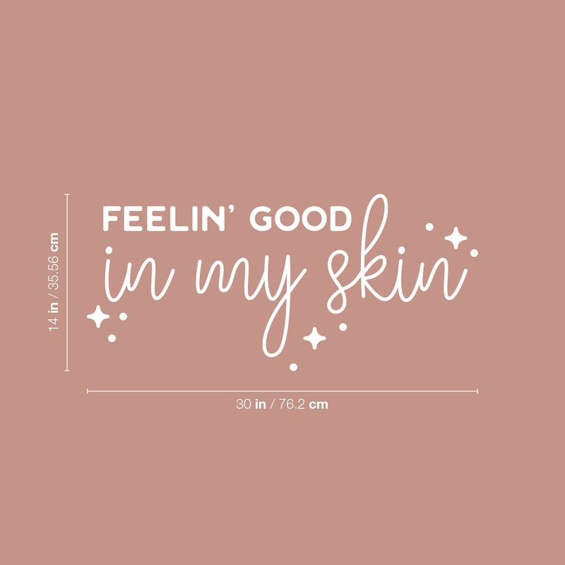 Vinyl Wall Art Decal - Feelin' Good In My Skin - 14" x 30" - Trendy Cool Inspiring Fun Positive Good Vibes Quote Sticker For Bedroom Closet Bathroom Boutique Beauty Saloon Spa Office Decor 4