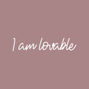 Vinyl Wall Art Decal - I Am Lovable - 4" x 20" - Modern Cute Inspirational Positive Quote Sticker For Home Office Kids Room Bedroom Living Room Self Love Decor 1