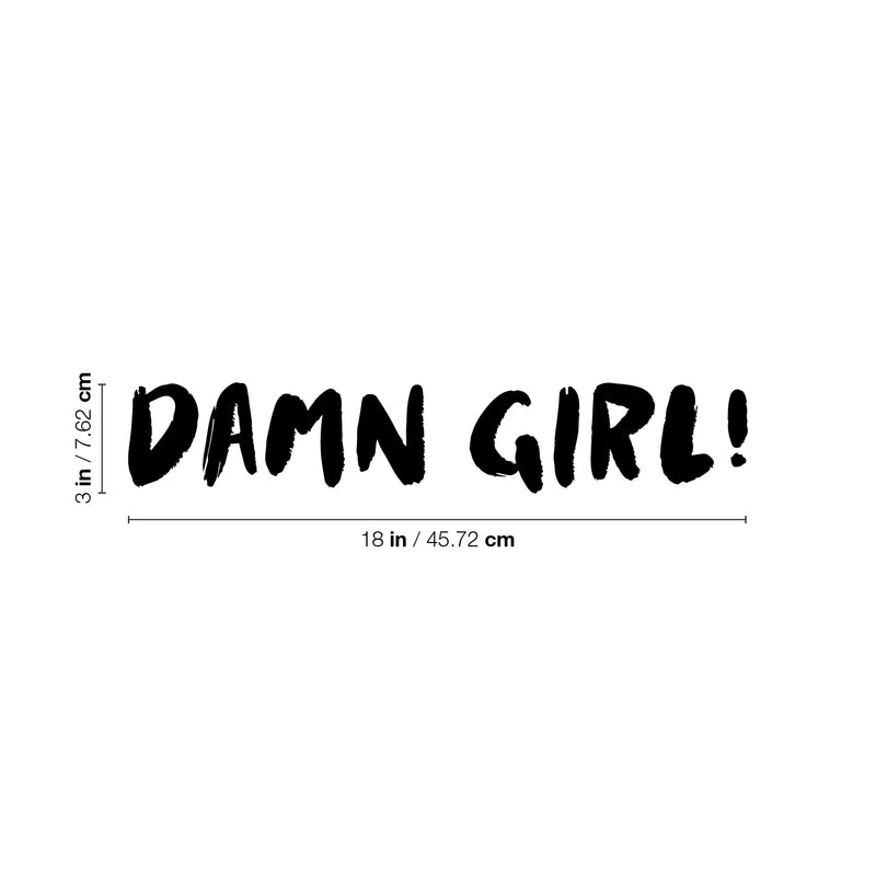 Vinyl Wall Art Decal - Damn Girl! - 3" x 18" - Trendy Cute Inspirational Lovely Funny Girls Quote Sticker For Home Bedroom Closet Bathroom Boutique Beauty Salon Yoga Classes Office Decor 4