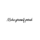 Vinyl Wall Art Decal - Make Yourself Proud - 5" x 25" - Modern Motivational Self Esteem Quote Sticker For Bedroom Closet Home Office Living Room Bathroom Decor 1