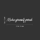 Vinyl Wall Art Decal - Make Yourself Proud - 5" x 25" - Modern Motivational Self Esteem Quote Sticker For Bedroom Closet Home Office Living Room Bathroom Decor 4