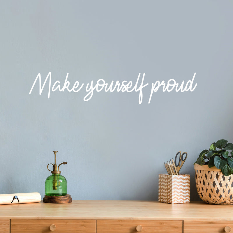 Vinyl Wall Art Decal - Make Yourself Proud - 5" x 25" - Modern Motivational Self Esteem Quote Sticker For Bedroom Closet Home Office Living Room Bathroom Decor 3