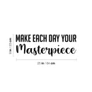 Vinyl Wall Art Decal - Make Each Day Your Masterpiece - 9" x 25" - Trendy Motivational Optimism Quote Sticker For Home Bedroom Living Room Work Office Coffee Shop Decor 4