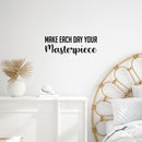 Vinyl Wall Art Decal - Make Each Day Your Masterpiece - 9" x 25" - Trendy Motivational Optimism Quote Sticker For Home Bedroom Living Room Work Office Coffee Shop Decor 3