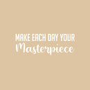 Vinyl Wall Art Decal - Make Each Day Your Masterpiece - 9" x 25" - Trendy Motivational Optimism Quote Sticker For Home Bedroom Living Room Work Office Coffee Shop Decor 1
