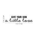 Vinyl Wall Art Decal - Give Your Skin A Little Love - 5. Trendy Inspiring Cute Lovely Quote Sticker For Bedroom Closet Bathroom Make Up Mirror Boutique Beauty Saloon Spa Selfcare Decor 4