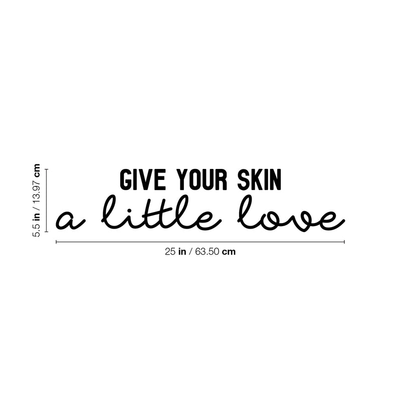 Vinyl Wall Art Decal - Give Your Skin A Little Love - 5. Trendy Inspiring Cute Lovely Quote Sticker For Bedroom Closet Bathroom Make Up Mirror Boutique Beauty Saloon Spa Selfcare Decor 4