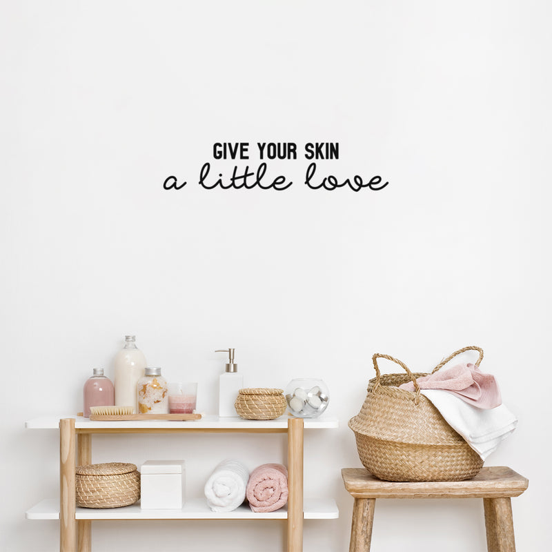 Vinyl Wall Art Decal - Give Your Skin A Little Love - 5. Trendy Inspiring Cute Lovely Quote Sticker For Bedroom Closet Bathroom Make Up Mirror Boutique Beauty Saloon Spa Selfcare Decor 3