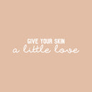 Vinyl Wall Art Decal - Give Your Skin A Little Love - 5.5" x 25" - Trendy Inspiring Cute Lovely Quote Sticker For Bedroom Closet Bathroom Make Up Mirror Boutique Beauty Saloon Spa Selfcare Decor 1