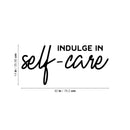 Vinyl Wall Art Decal - Indulge In Self - Care - Trendy Inspiring Cute Fun Positive Selfcare Quote Sticker For Bedroom Closet Bathroom Make Up Mirror Boutique Beauty Saloon Spa Decor 4