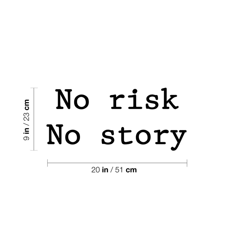 Vinyl Wall Art Decal - No Risk No Story - 9" x 20" - Trendy Cool Motivational Fun Positive Vibes Quote Sticker For Home Living Room Office Business Coffee Shop School Classroom Decor 4