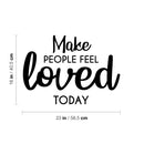 Vinyl Wall Art Decal - Make People Feel Loved Today - 16" x 23" - Modern Inspirational Positive Self-Esteem Quote Sticker For Home Office Bedroom Closet Living Room Coffee Shop Decor 4