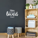 Vinyl Wall Art Decal - Make People Feel Loved Today - 16" x 23" - Modern Inspirational Positive Self-Esteem Quote Sticker For Home Office Bedroom Closet Living Room Coffee Shop Decor 3