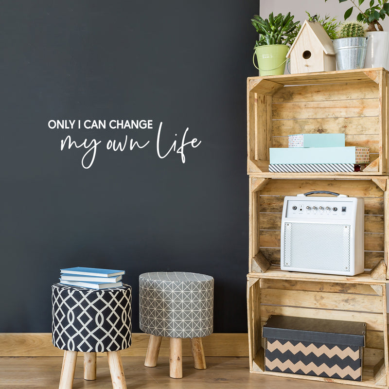 Vinyl Wall Art Decal - Only I Can Change My Own Life - 8" x 25" - Modern Motivational Positive Self Esteem Quote Sticker For Bedroom Living Room Office Business School Coffee Shop Decor 2