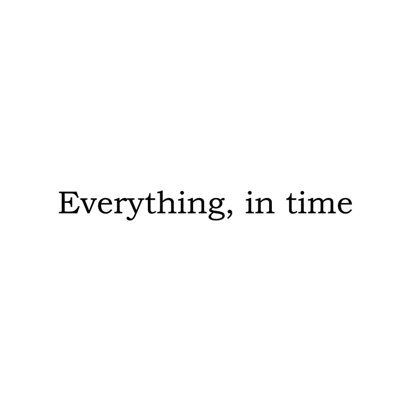 Vinyl Wall Art Decal - Everything In Time - 2" x 20" - Trendy Cute Optimistic Lovely Hopeful Quote Sticker For Home Bedroom Living Room Office Coffee Shop School Classroom Positive Decor 1