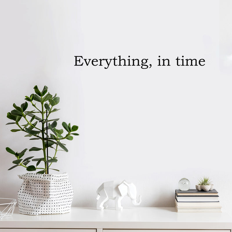 Vinyl Wall Art Decal - Everything In Time - 2" x 20" - Trendy Cute Optimistic Lovely Hopeful Quote Sticker For Home Bedroom Living Room Office Coffee Shop School Classroom Positive Decor 3