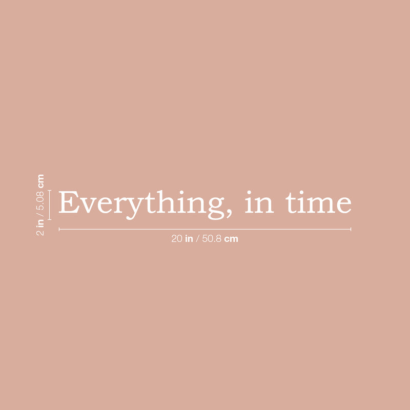 Vinyl Wall Art Decal - Everything In Time - 2" x 20" - Trendy Cute Optimistic Lovely Hopeful Quote Sticker For Home Bedroom Living Room Office Coffee Shop School Classroom Positive Decor 4