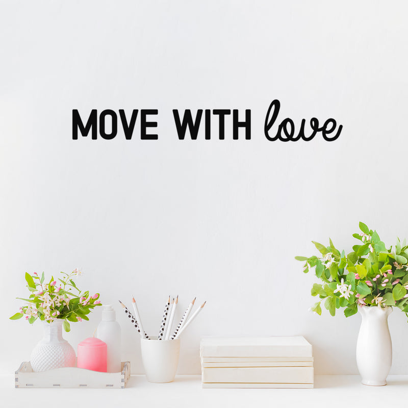 Vinyl Wall Art Decal - Move With Love - Trendy Cute Inspiring Positive Lovely Quote Sticker For Home Bedroom Living Room Playroom Office School Coffee Shop Charming Decor 3