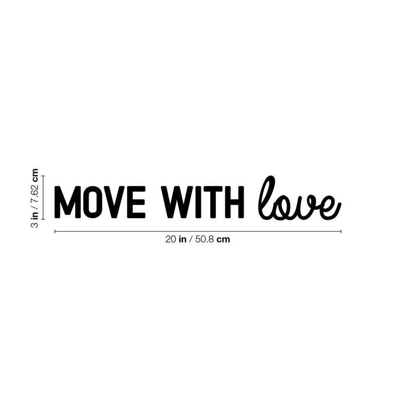 Vinyl Wall Art Decal - Move With Love - 3" x 20" - Trendy Cute Inspiring Positive Lovely Quote Sticker For Home Bedroom Living Room Playroom Office School Coffee Shop Charming Decor 4