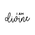 Vinyl Wall Art Decal - I Am Divine - Modern Cute Inspiring Chic Feminine Quote Sticker For Bedroom Closet Bathroom Living Room Makeup Mirror Boutique Beauty Salon Spa Office Decor 1
