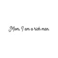 Vinyl Wall Art Decal - Mom; I Am A Rich Man - Modern Cute Inspiring Positive Mothers Love Quote Sticker For Home Bedroom Closet Living Room Playroom Daycare Lovely Decor 1