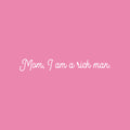 Vinyl Wall Art Decal - Mom; I Am A Rich Man - 4" x 30" - Modern Cute Inspiring Positive Mothers Love Quote Sticker For Home Bedroom Closet Living Room Playroom Daycare Lovely Decor 1