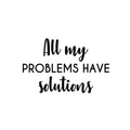 Vinyl Wall Art Decal - All My Problems Have Solutions - 12. Modern Motivational Optimism Quote Sticker For Bedroom Closet Home Work Office Living Room Decor 1