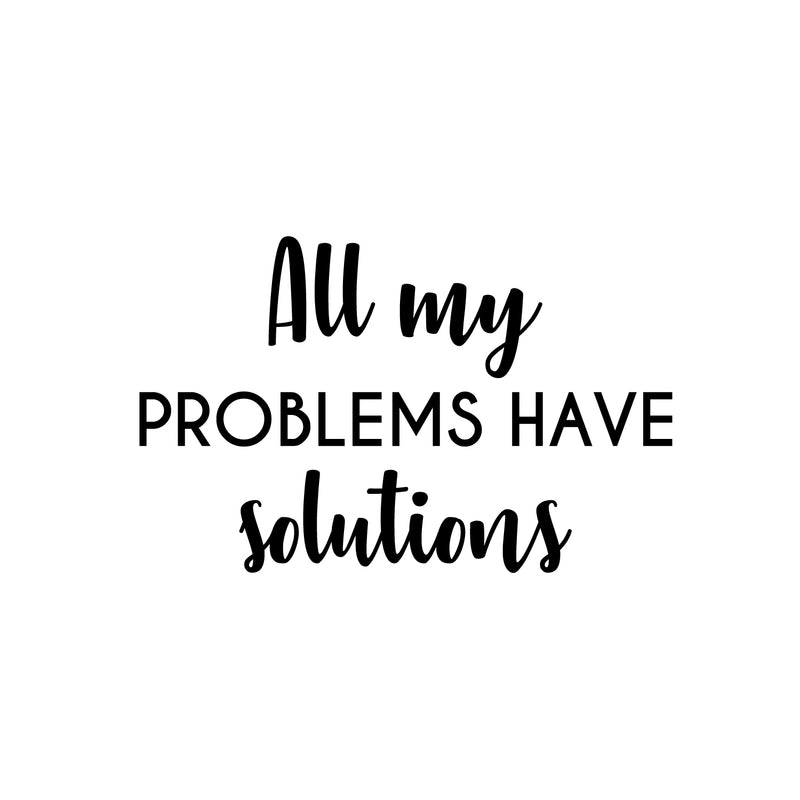 Vinyl Wall Art Decal - All My Problems Have Solutions - 12. Modern Motivational Optimism Quote Sticker For Bedroom Closet Home Work Office Living Room Decor 1