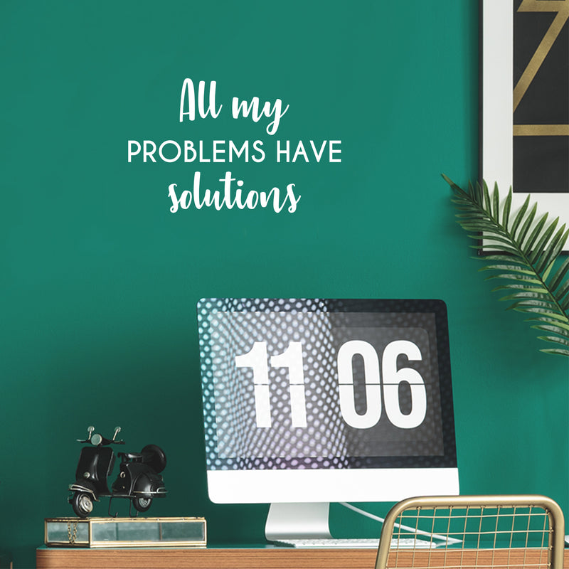 Vinyl Wall Art Decal - All My Problems Have Solutions - 12.5" x 20" - Modern Motivational Optimism Quote Sticker For Bedroom Closet Home Work Office Living Room Decor 3