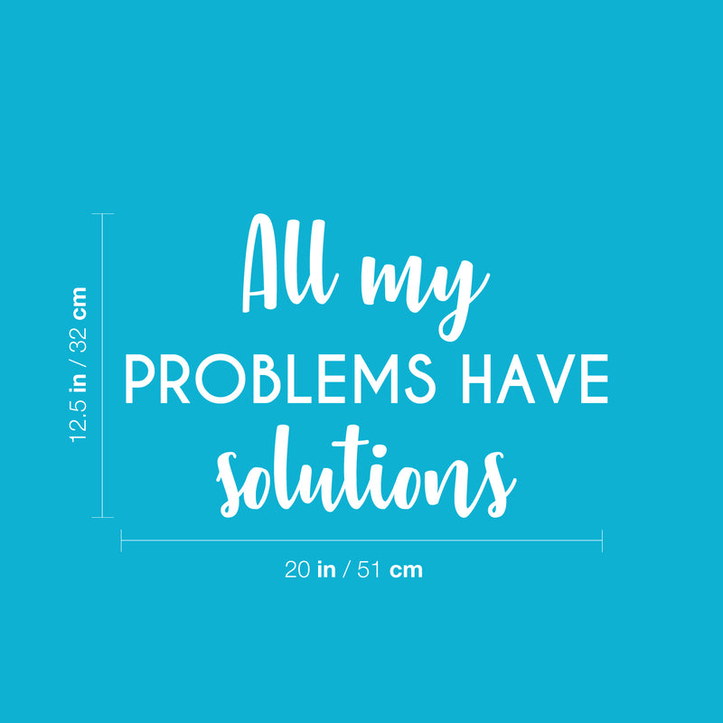 Vinyl Wall Art Decal - All My Problems Have Solutions - 12.5" x 20" - Modern Motivational Optimism Quote Sticker For Bedroom Closet Home Work Office Living Room Decor 4