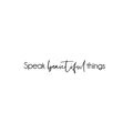 Vinyl Wall Art Decal - Speak Beautiful Things - Modern Inspirational Positive Self-Esteem Quote Sticker For Home Office Bedroom Closet Living Room Coffee Shop Decor 1