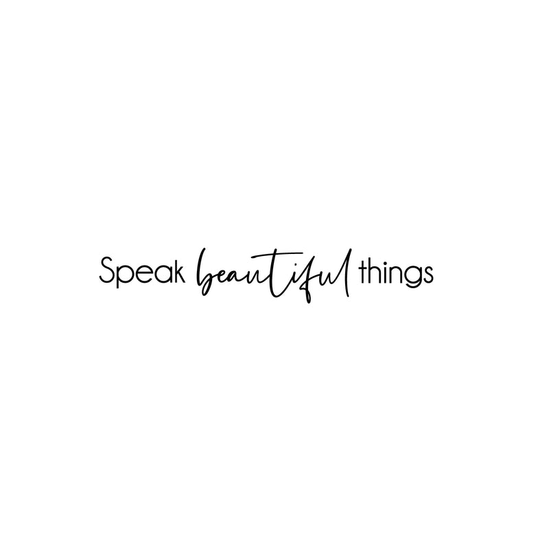 Vinyl Wall Art Decal - Speak Beautiful Things - Modern Inspirational Positive Self-Esteem Quote Sticker For Home Office Bedroom Closet Living Room Coffee Shop Decor 1