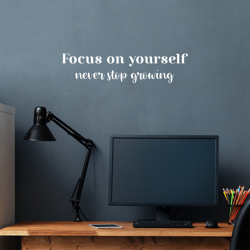 Vinyl Wall Art Decal - Focus On Yourself Never Stop Growing - 6" x 25" - Modern Cute Inspiring Positive Self Esteem Quote Sticker For Bedroom Living Room School Office Coffee Shop Decor 2