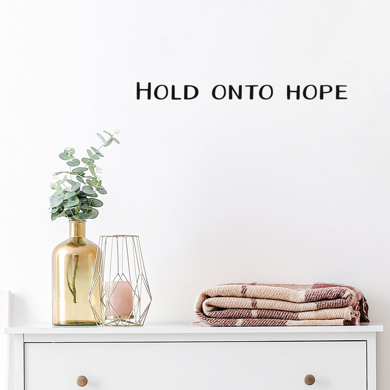 Vinyl Wall Art Decal - Hold Onto Hope - Trendy Motivational Positive Optimism Quote Sticker For Home Bedroom Living Room Work Office Coffee Shop Decor 3