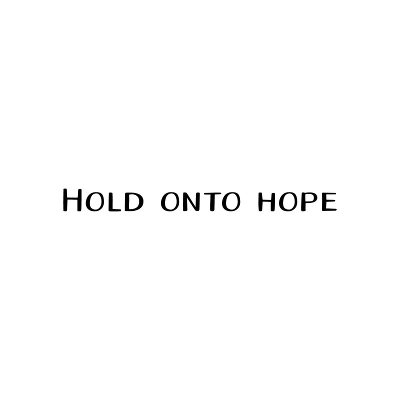 Vinyl Wall Art Decal - Hold Onto Hope - 2" x 25" - Trendy Motivational Optimism Quote Sticker For Home Bedroom Living Room Work Office Coffee Shop Decor 1