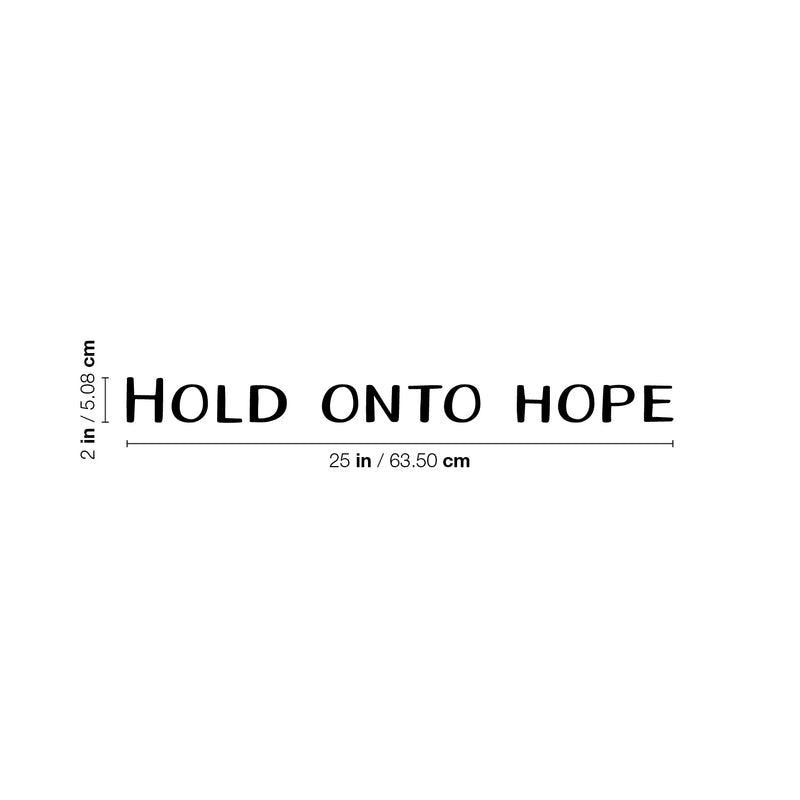 Vinyl Wall Art Decal - Hold Onto Hope - 2" x 25" - Trendy Motivational Optimism Quote Sticker For Home Bedroom Living Room Work Office Coffee Shop Decor 4