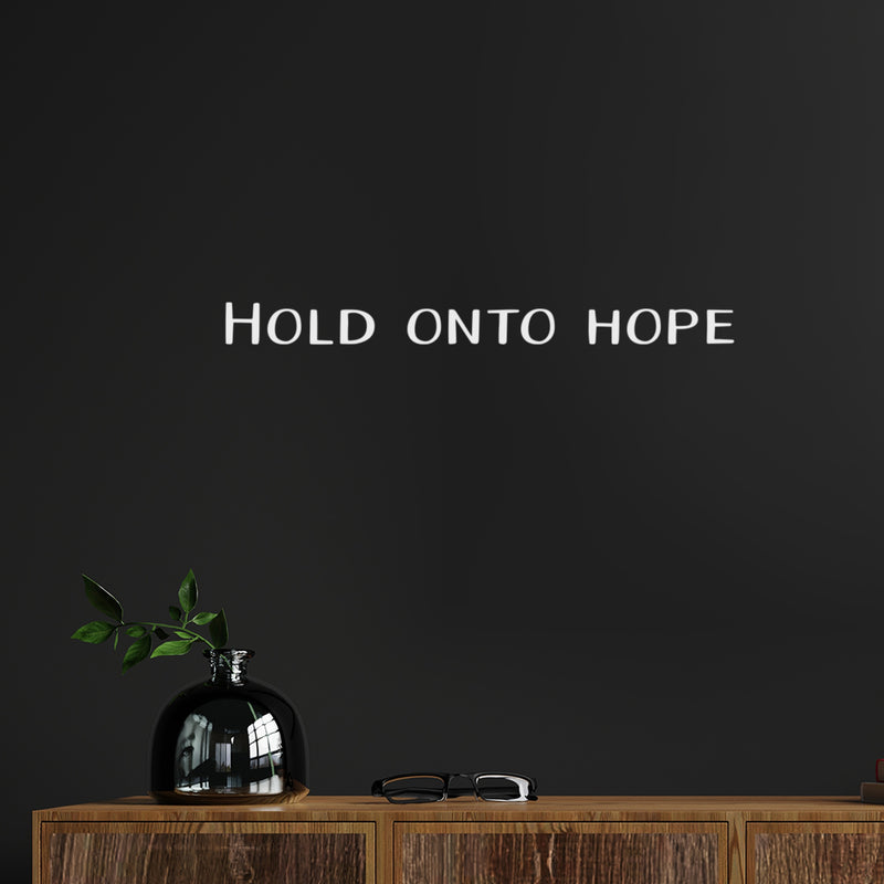 Vinyl Wall Art Decal - Hold Onto Hope - 2" x 25" - Trendy Motivational Optimism Quote Sticker For Home Bedroom Living Room Work Office Coffee Shop Decor 2