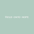 Vinyl Wall Art Decal - Hold Onto Hope - 2" x 25" - Trendy Motivational Optimism Quote Sticker For Home Bedroom Living Room Work Office Coffee Shop Decor 1