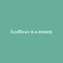 Vinyl Wall Art Decal - Excellence Is A Choice - 2.5" x 27" - Modern Motivational Goals Quote Sticker For Home Work Office Bedroom Living Room School Classroom Decor 1