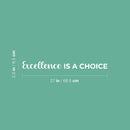 Vinyl Wall Art Decal - Excellence Is A Choice - 2.5" x 27" - Modern Motivational Goals Quote Sticker For Home Work Office Bedroom Living Room School Classroom Decor 4