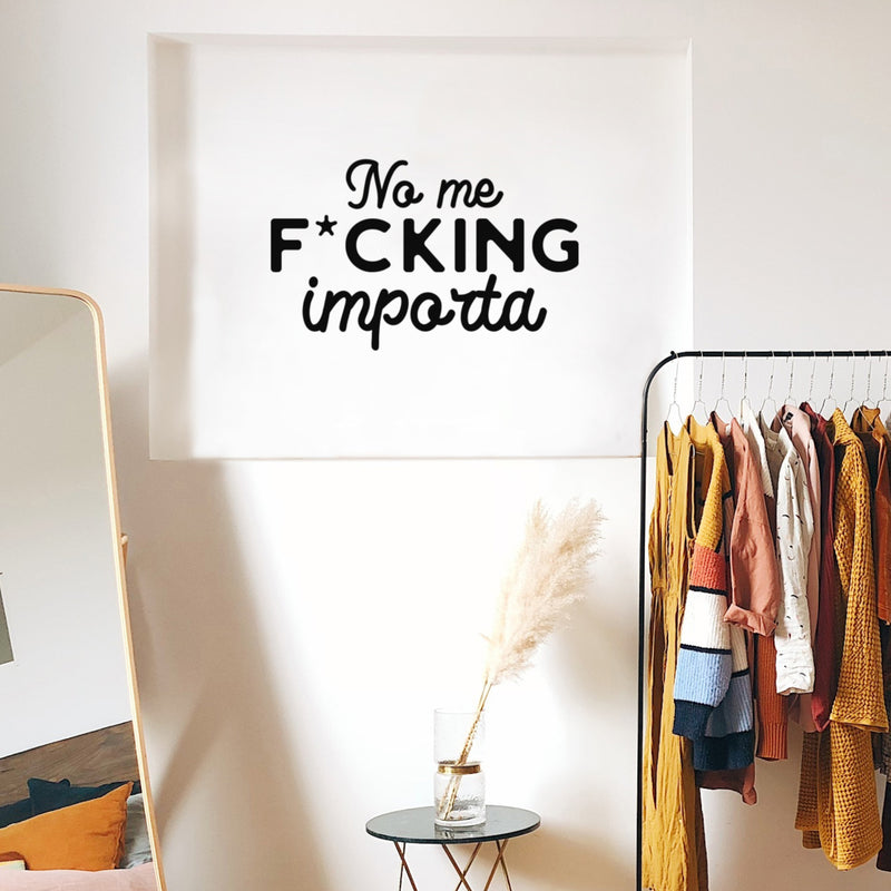 Vinyl Wall Art Decal - No Me F*cking Importa - 17" x 27" - Trendy Cool Sarcastic Funny Adult Mexican Joke Quote Sticker For Office Business Store Coffee Shop Bedroom Living Room Spanish Decor 3