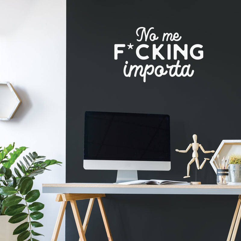 Vinyl Wall Art Decal - No Me F*cking Importa - 17" x 27" - Trendy Cool Sarcastic Funny Adult Mexican Joke Quote Sticker For Office Business Store Coffee Shop Bedroom Living Room Spanish Decor 3