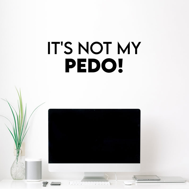 Vinyl Wall Art Decal - It's Not My Pedo! - 8.5"x 25" - Trendy Cool Positive Funny Mexican Phrase Spanish Quote Sticker For Home Bedroom Living Room Office Business Coffee Shop Store Decor 2