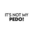 Vinyl Wall Art Decal - It's Not My Pedo! - 8. Trendy Cool Positive Funny Mexican Phrase Spanish Quote Sticker For Home Bedroom Living Room Office Business Coffee Shop Store Decor 1