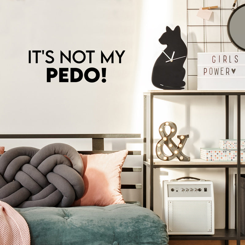 Vinyl Wall Art Decal - It's Not My Pedo! - 8.5"x 25" - Trendy Cool Positive Funny Mexican Phrase Spanish Quote Sticker For Home Bedroom Living Room Office Business Coffee Shop Store Decor 3